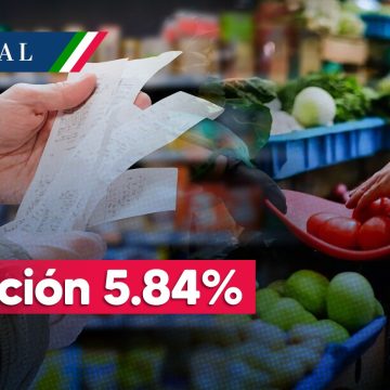 Inflación en México se ubicó en 5.84%, siendo el cuarto mes a la baja