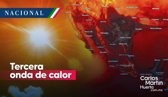 Tercera onda de calor en el país afecta 22 estados con más de 40°     
