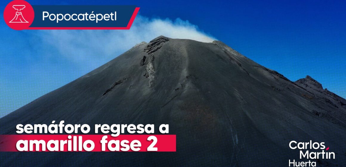 Volcán Popocatépetl regresa a semáforo Amarillo Fase 2