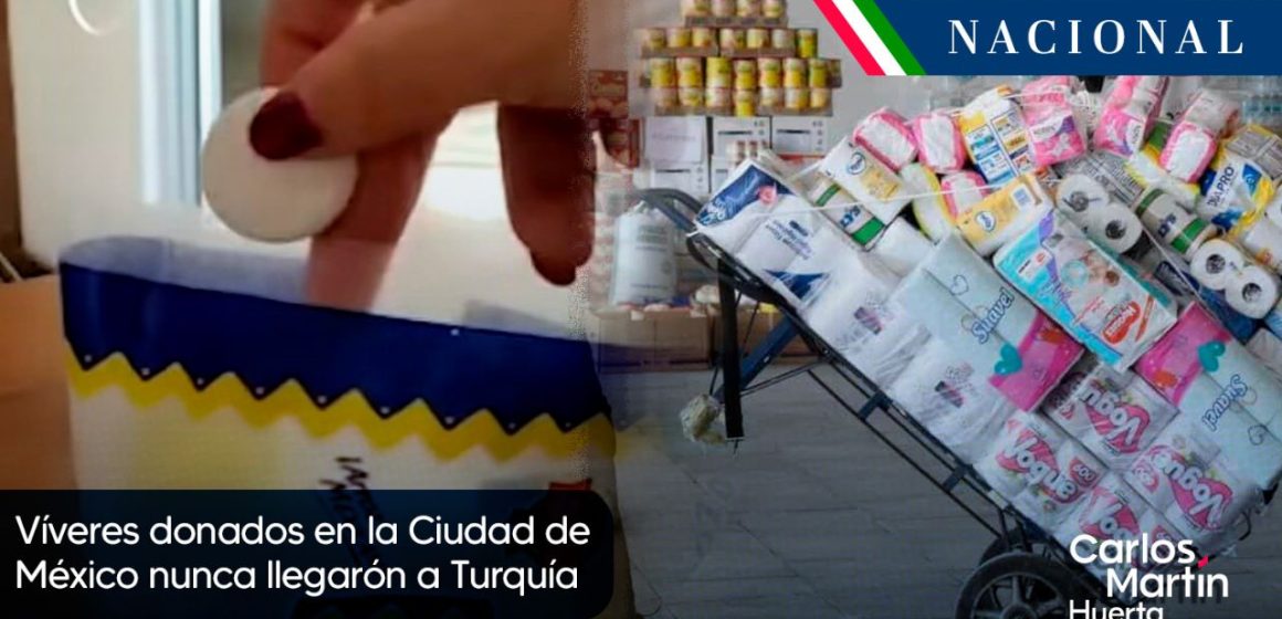 Víveres donados a Turquía no llegaron a damnificados; nunca salieron de México