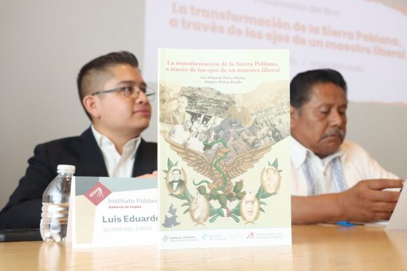 Presentan en el Congreso del Estado el libro “La transformación de la Sierra Poblana, a través de los ojos de un maestro liberal”.