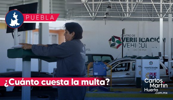 Conoce la multa por no verificar tu vehículo en Puebla