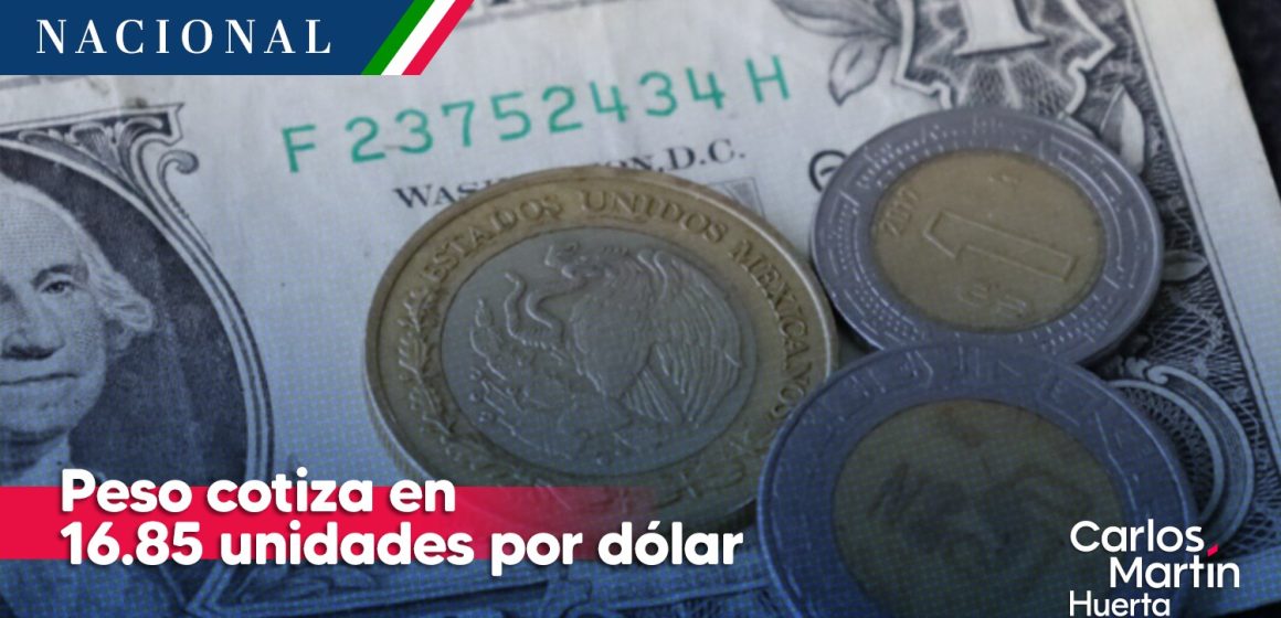 Peso cotiza en 16.85 unidades por dólar, su mejor nivel en casi 8 años