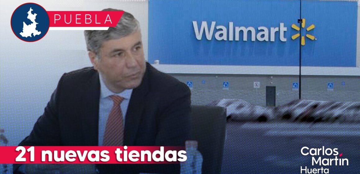 Walmart anuncia la apertura de 21 nuevas tiendas en Puebla