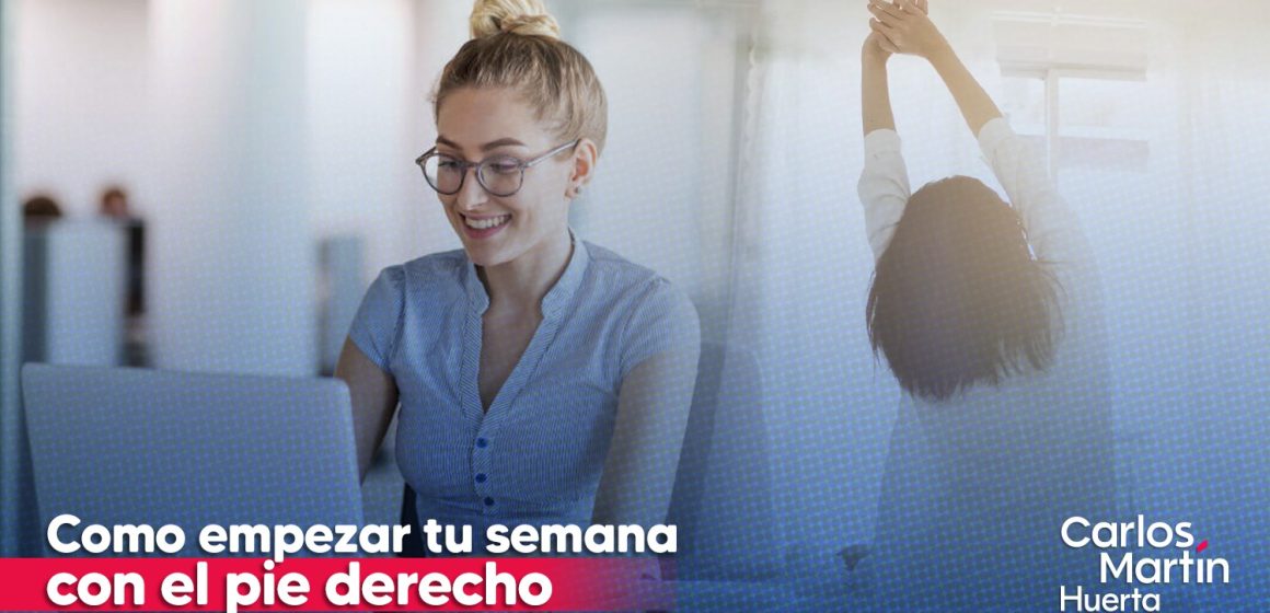 ¿Cómo empezar tu semana con el pie derecho?