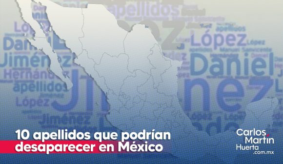Estos 10 apellidos podrían desaparecer en México