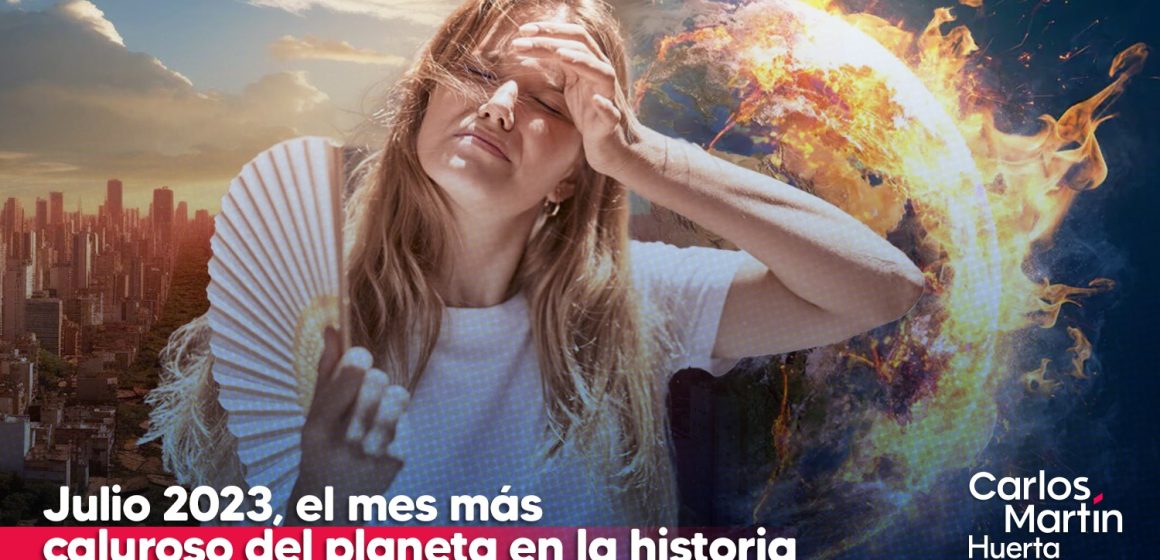 Julio de este 2023 fue el mes más caluroso del planeta en la historia