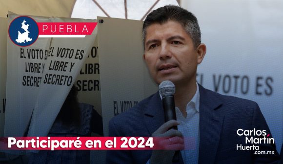 Yo participaré en el 2024: Confirma Eduardo Rivera aspiraciones
