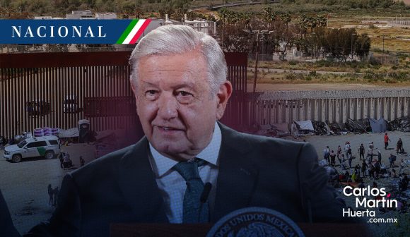 Política migratoria está bien atendida en México: AMLO