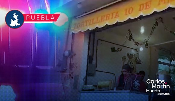 Asaltan y golpean a menor de edad en tortillería de Puebla