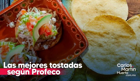 Conoce cuáles son las mejores tostadas, según Profeco
