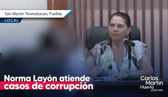 Norma Layón atiende casos de corrupción de agentes de tránsito en Texmelucan