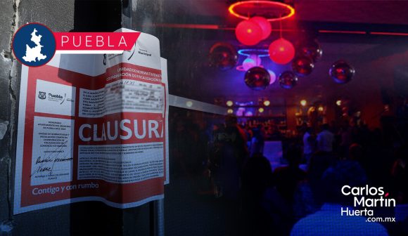 Se han clausurado 50 bares y antros en Angelópolis; seguirán los operativos