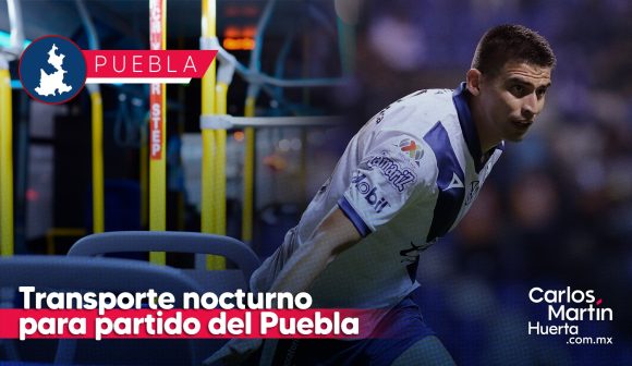 Habilita gobierno estatal transporte nocturno para partido Puebla vs Pumas