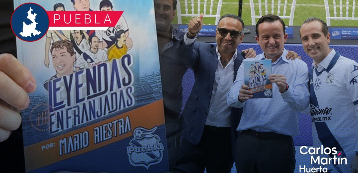 Leyendas Enfranjadas por Mario Riestra; la historia del Puebla