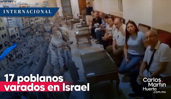 Hay 17 poblanos varados en Israel que buscan regresar a México  