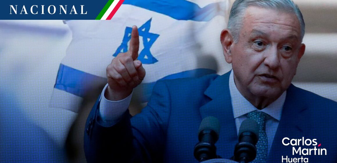 México no romperá relaciones con Israel: AMLO