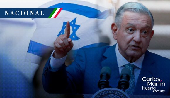 México no romperá relaciones con Israel: AMLO