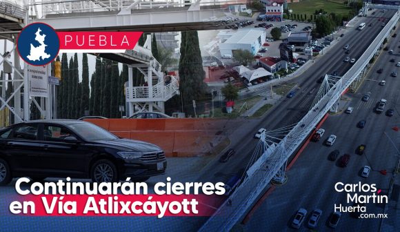 Portada Continuarán los cierres en la Vía Atlixcáyotl una semana más CMH Continuarán los cierres en la Vía Atlixcáyotl una semana más