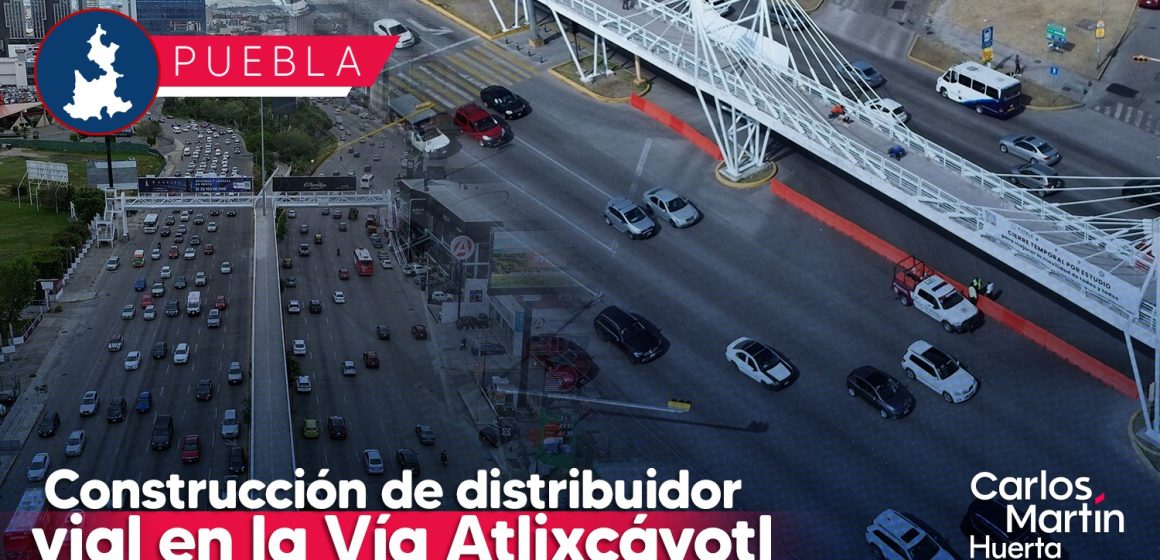 Anuncian construcción de distribuidor vial en la Vía Atlixcáyotl