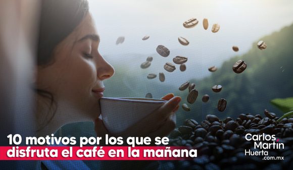 10 motivos por lo que  disfrutamos el café de la mañana