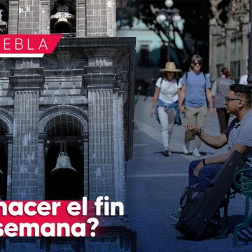 ¡Te contamos qué hacer este fin de semana en Puebla!