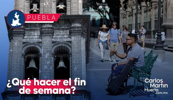 ¡Te contamos qué hacer este fin de semana en Puebla!