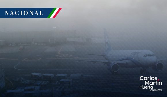 Suspendidas operaciones en el AICM por niebla y cero visibilidad