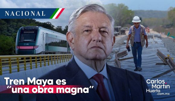 Tren Maya es “una obra magna” que se logró en tiempo récord: AMLO