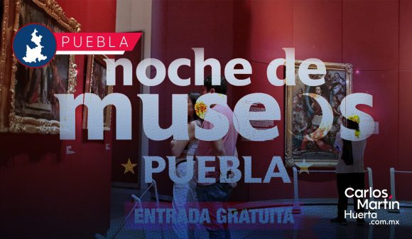 Noche de Museos en Puebla con 42 recintos