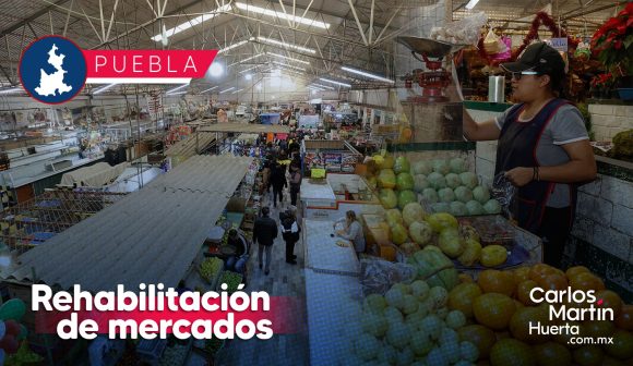 Rehabilitarán los mercados de la Ciudad de Puebla; invertirán 30 mdp