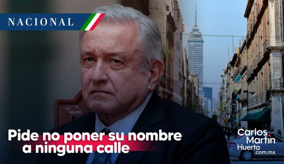 AMLO ordena en su “testamento político” no poner su nombre a ninguna calle o colonia