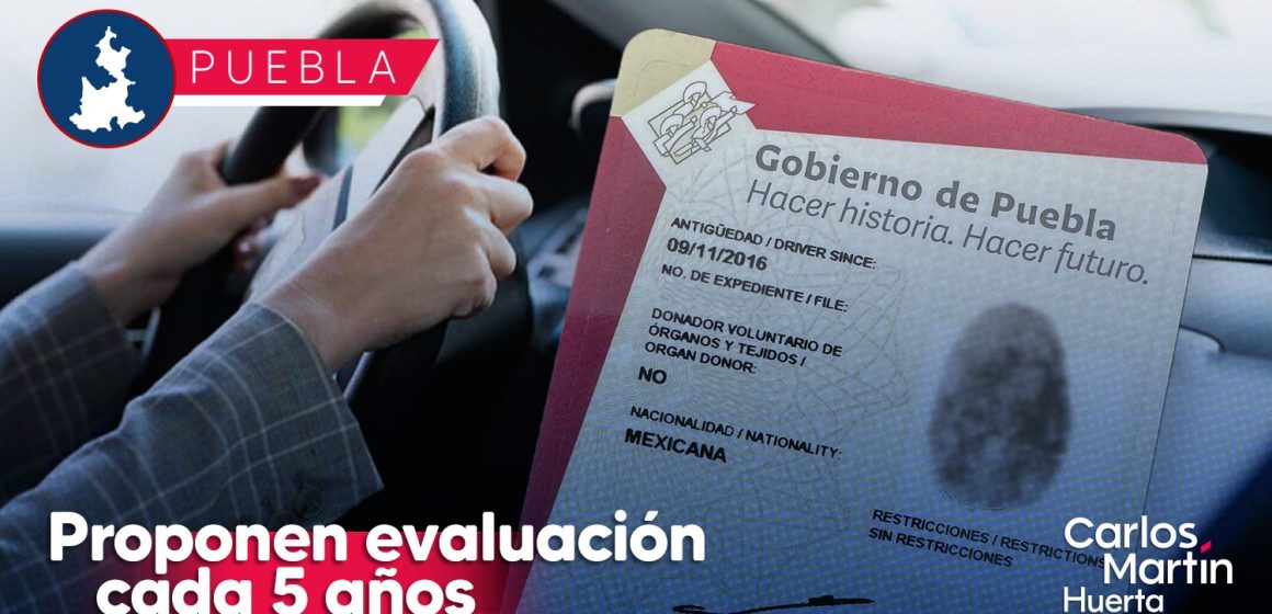 Proponen evaluación cada 5 años a conductores con licencia permanente en Puebla  