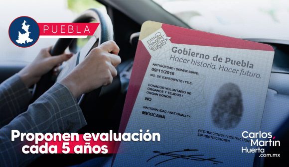Proponen evaluación cada 5 años a conductores con licencia permanente en Puebla  