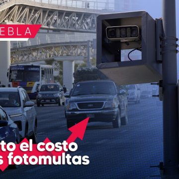 Fotomultas en Puebla tendrán un incremento en sus costos