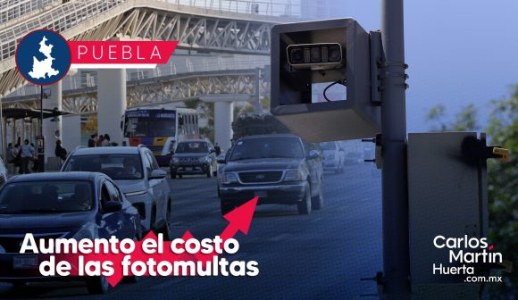 Fotomultas en Puebla tendrán un incremento en sus costos
