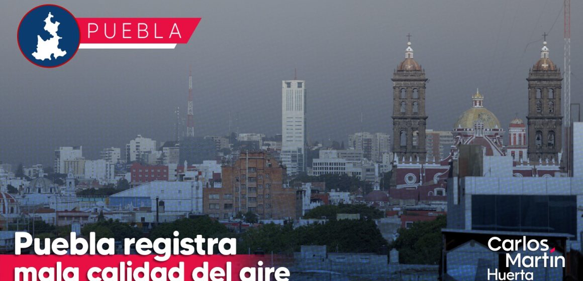 Puebla registra mala calidad del aire