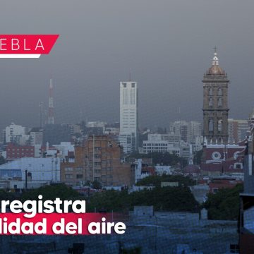 Por mala calidad del aire, Puebla con precontingencia ambiental