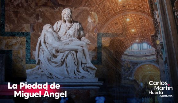 La Piedad de Miguel Ángel,  escultura que emociona y conmueve
