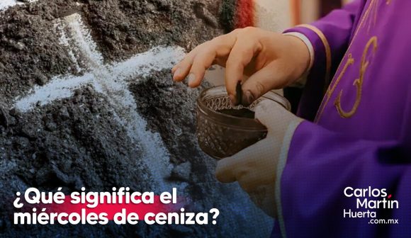Miércoles de Ceniza, significado, origen y datos que no sabías