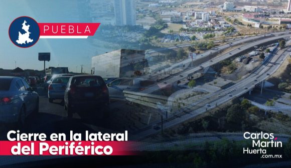 Cierre Periférico Ecológico - Atlixcáyotl Cierran lateral del Periférico Ecológico por obra en la Atlixcáyotl