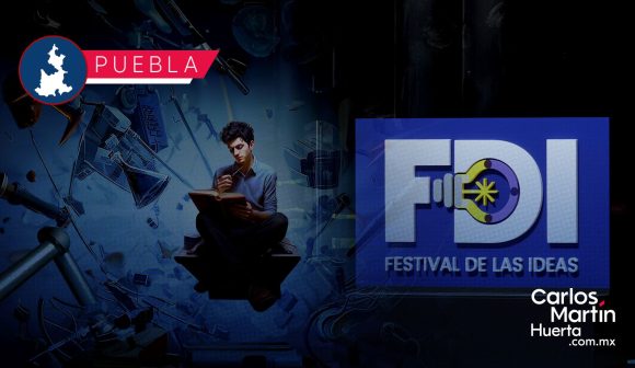 Festival de las Ideas 2024 Anuncian “Festival de la Ideas” en Puebla del 7 al 9 de marzo