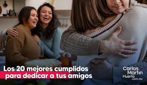 Los 20 mejores cumplidos para dedicar a tus amigos