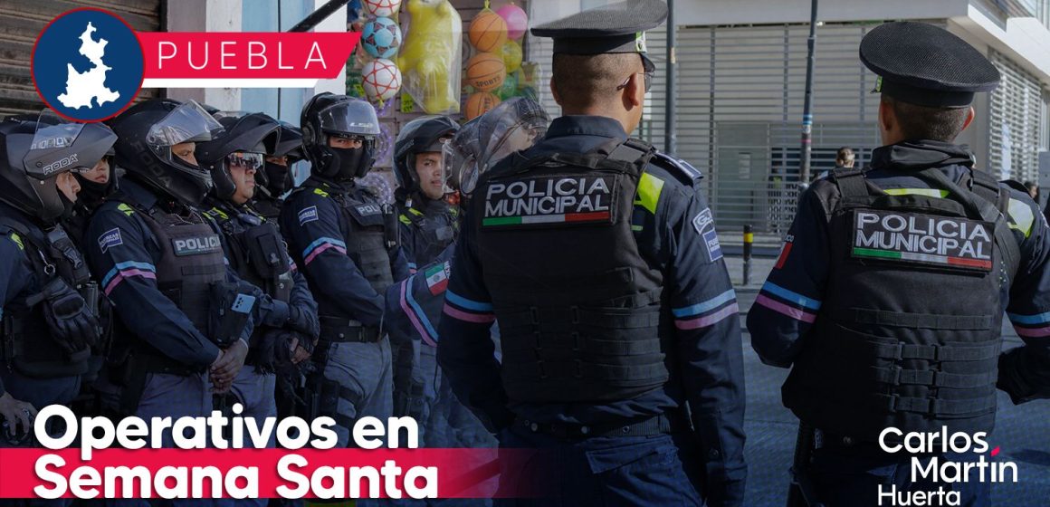 Anuncian operativos en Semana Santa para reforzar seguridad en Puebla