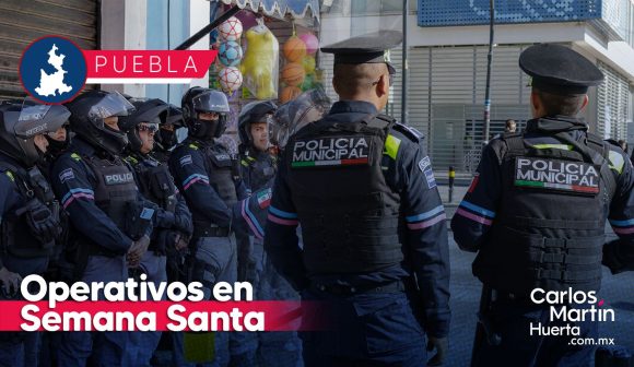 Anuncian operativos en Semana Santa para reforzar seguridad en Puebla