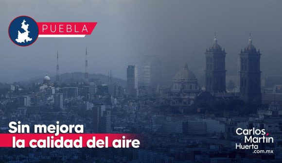 Sin mejora la calidad del aire en Puebla