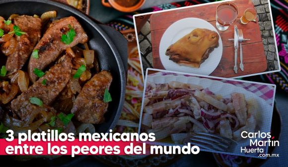 Los 3 peores platillos mexicanos según Taste Atlas