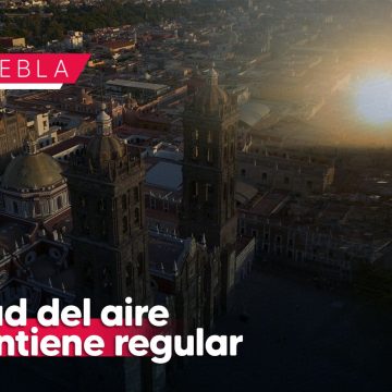 Calidad del aire en Puebla y zona metropolitana es regular