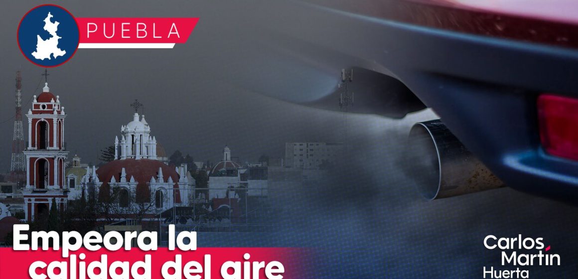 Empeora la calidad del aire en Puebla en las últimas horas