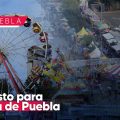 Todo listo para la Feria de Puebla 2024; arranca este jueves